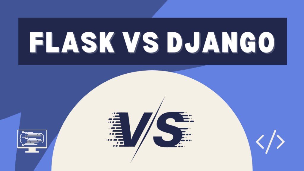 Flask vs Django - Compare the Best Python Frameworks 2024